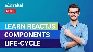 Learn ReactJS Components Life-Cycle | React Tutorial for Beginners  | Edureka | Web Dev Live - 1