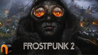 FROSTPUNK 2 Build A City In A Frozen World!