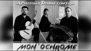 A. Piazzolla - Double concerto for bandoneon and guitar (Mon'Ochrome)