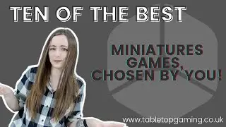 YOUR Ten of the Best Miniatures Games | Tabletop Gaming