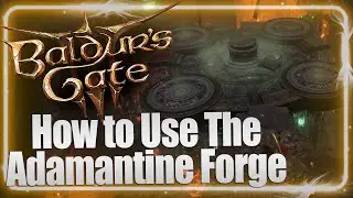 How to use the Adamantine Forge in Baldur's Gate 3
