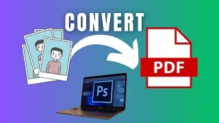 Batch Convert Multiple Pictures to PDF with One Click in Adobe Photoshop