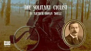 The Solitary Cyclist | A Sherlock Holmes story by Arthur Conan Doyle | A Bitesized Audiobook