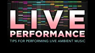 LIVE PERFORMANCE | Tips for Performing Ambient Music (Ableton Live 11)