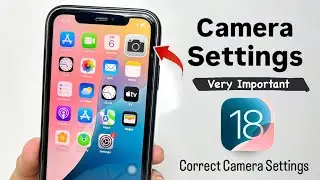 iOS 18 Top Best New Camera Settings for iPhone - Correct iPhone Camera Settings 2024