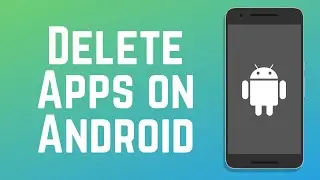 How to Uninstall & Delete Apps on Android in 2024