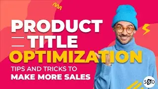 Ecommerce Title Optimization Tips and Formulas To Boost Conversions