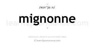 How to pronounce Mignonne | English pronunciation