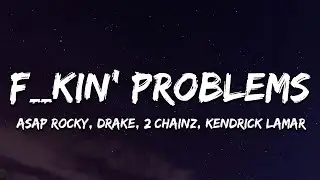 A$AP ROCKY - F**kin' Problems ft. Drake, 2 Chainz, Kendrick Lamar (Lyrics)