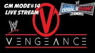 WWE SmackDown vs RAW 2006 - GM Mode #14 - Vengeance Live Stream