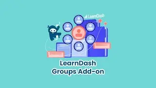 Everything you need to know about the LearnDash Groups Add-on