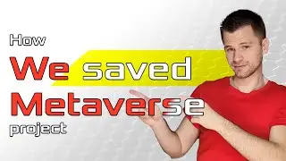 How we saved our metaverse client's project