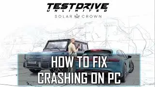 How To Fix Test Drive Unlimited Solar Crown Crashing, Crash To Desktop, Crashes at Startup On PC
