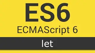 ECMAScript 6 / ES6 New Features - Tutorial 1 - Let