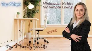 ✔️ Minimalist Tips for a Simple Life: How to Simplify Your Life and Live with Intention