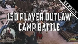 150 Player Outlaw Camp Battle! - Mount and Blade II Bannerlord (Persistent Bannerlord)