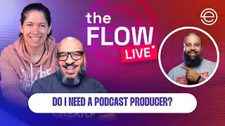 Do I Need a Podcast Producer? | The Flow LIVE