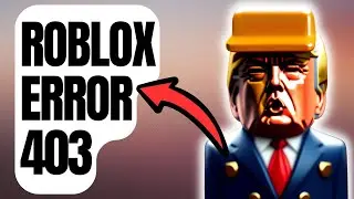 How To Fix Roblox Error 403 [Updated 2024]