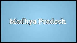 Madhya Pradesh Meaning