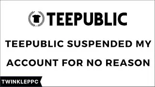 TeePublic Deactivated My Acocunt? Here's How You Can Get It Back