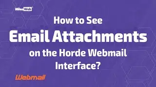 How to See Email Attachments on the Horde Webmail Interface? | MilesWeb