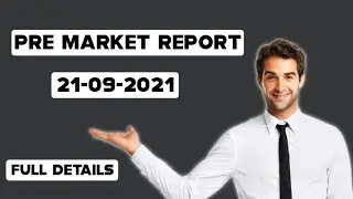 Pre Market Report 21-Sep-2021 l Full Details