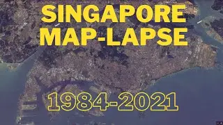 Singapore 1984-2021 (Google Earth Timelapse)