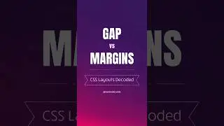 Why CSS Gap is Better Than CSS Margins for Optimal Layouts?