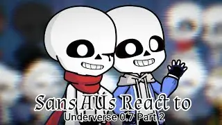 Sans aus react to Ink & Cross vs Fatal Error // Underverse 0.7 part 2 // No ships