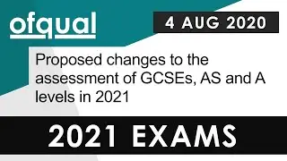 CONFIRMED - Changes to 2021 GCSE and A Level Exams Announced - 4 AUG 2020