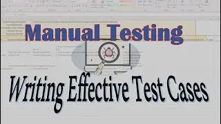 Manual Testing: How to Write Effective Test Cases | QA Testing Tutorial