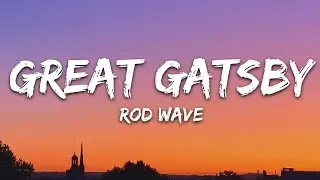 Rod Wave - Great Gatsby (Lyrics)