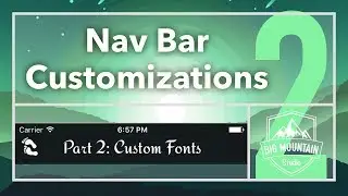 Customizing the Nav Bar Part 2: Fonts (iOS, Xcode 8, Swift 3)