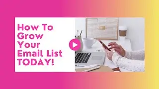 Why You Should Grow Your Email List TODAY!