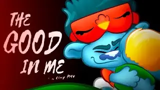 THE GOOD IN ME a Clay PMV || TROLLS BAND TOGETHER [TW!]