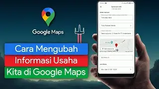 Cara Edit Informasi Lokasi Usaha di Google Maps