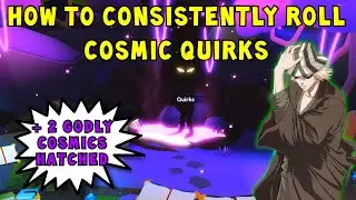 How To Consistently Roll Cosmic Quirks | + 2 Godly Cosmics Hatched