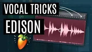 FL Studio EDISON - 3 TRICKS for Vocals