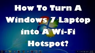 How To Turn Windows 7 Laptop into A Wi-Fi Hotspot - Two Simple Steps...!!