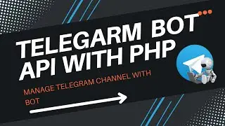 Manage telegram Channel - TELEGRAM BOT API