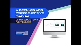 A Detailed And Comprehensive Manual Of Messenger Bot’s Flow Builder