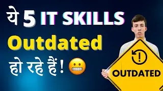 ये 5 it Skills Outdated हो रहे हैं | Stop Wasting Your Time 😬