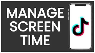 How to Manage Screen Time on TikTok | TikTok Guide