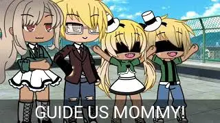 Guide us sissy!||gacha life