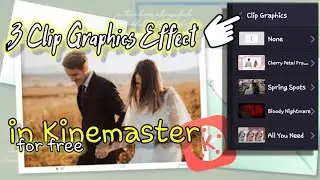 3 CLIP GRAPHICS EFFECTS IN KINEMASTER/FREE DOWNLOAD @gelskytv3879