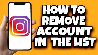 How To Remove Instagram Account From List (Guided Tutorial)