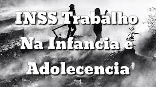 Averbação Tempo de Contribuição INSS 2022 - Infância e Adolescência