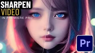 How to SHARPEN Video in Premiere Pro