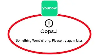 How To Fix YouNow Apps Oops Something Went Wrong Please Try Again Later Error