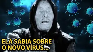 BABA VANGA ACERTOU SOBRE O NOVO VÍRUS...